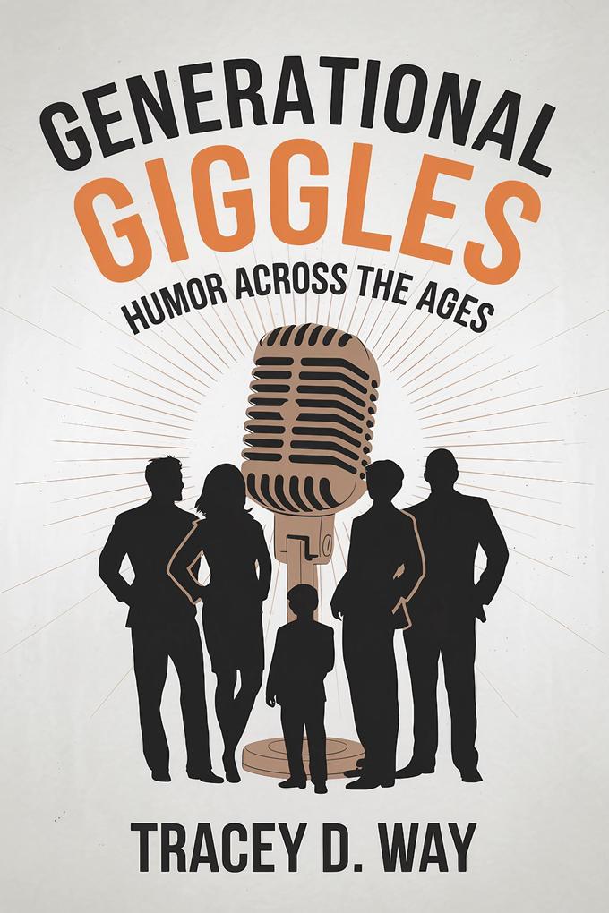 Generational Giggles: Humor Across the Ages - Tracey D. Way
