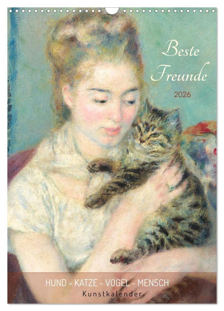 Beste Freunde Hund - Katze - Vogel - Mensch Kunstkalender (Wandkalender 2026 DIN A3 hoch) CALVENDO Monatskalender