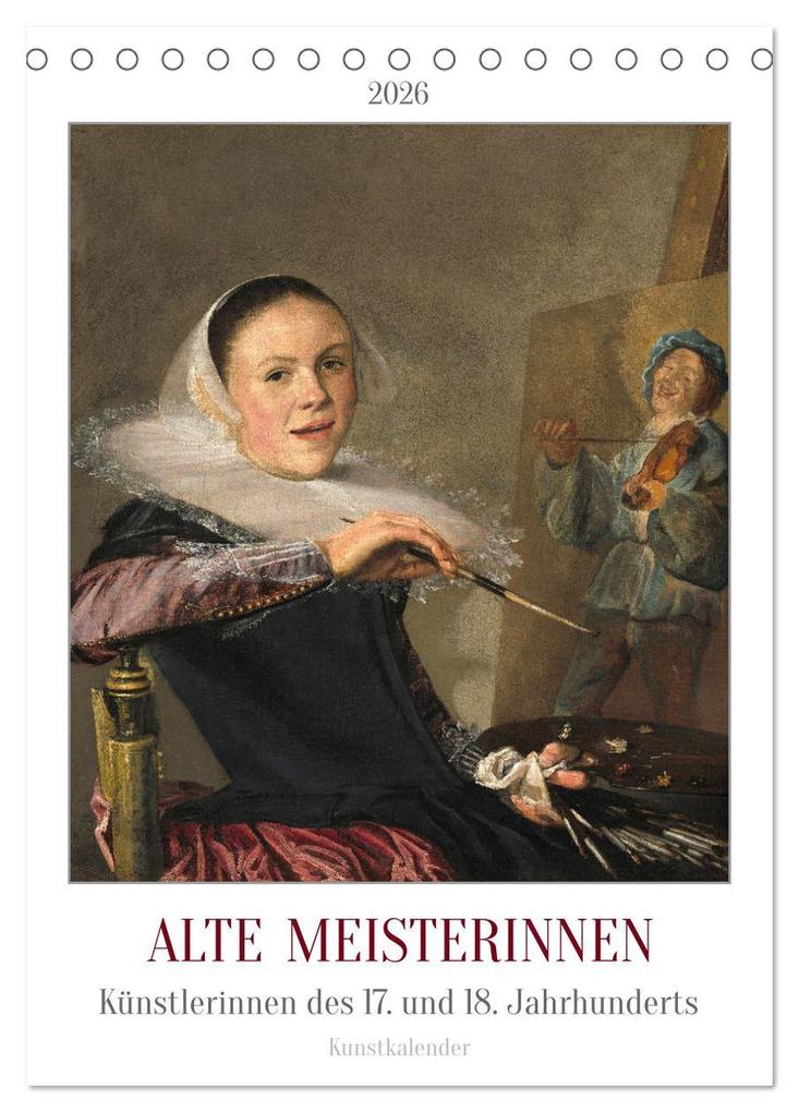 Alte Meisterinnen - Künstlerinnen des 17. und 18. Jahrhunderts Kunstkalender (Tischkalender 2026 DIN A5 hoch) CALVENDO Monatskalender