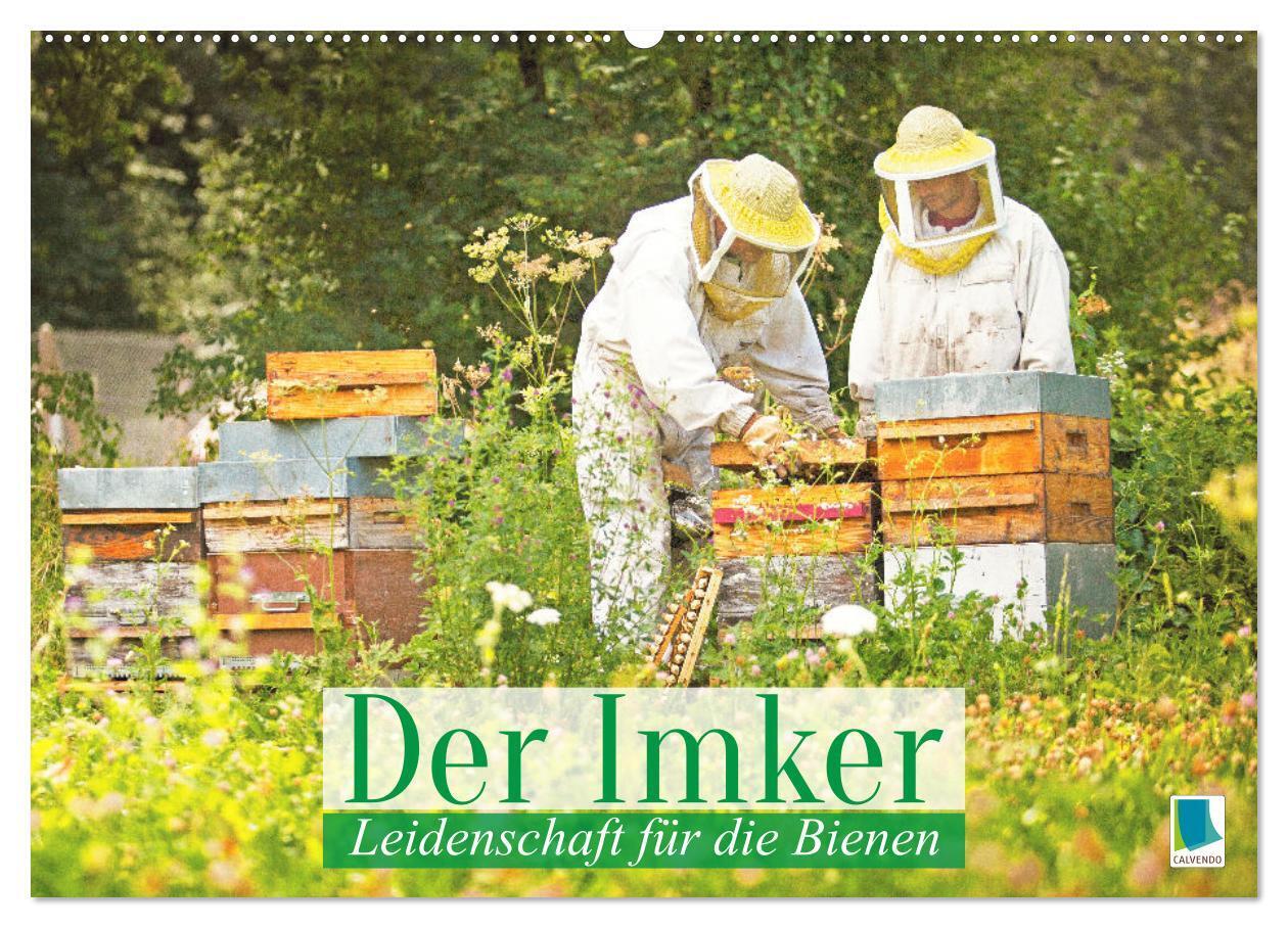 Der Imker: Leidenschaft für die Bienen (Wandkalender 2026 DIN A2 quer) CALVENDO Monatskalender
