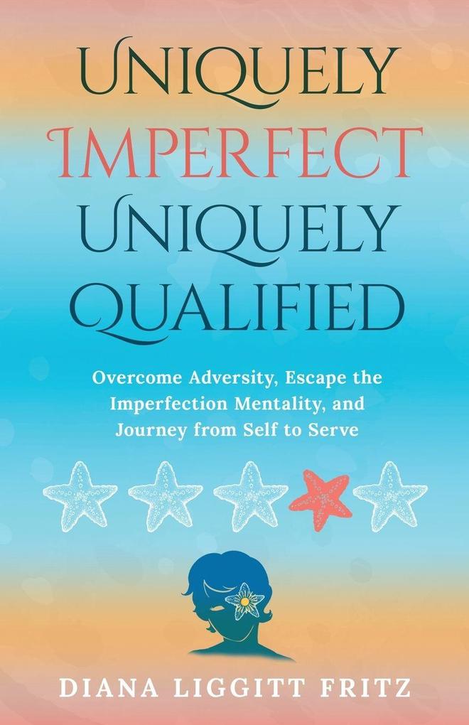 Uniquely Imperfect. Uniquely Qualified