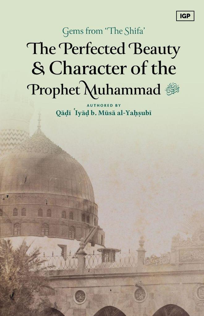 The Perfected Beauty & Character of the Prophet Muhammad