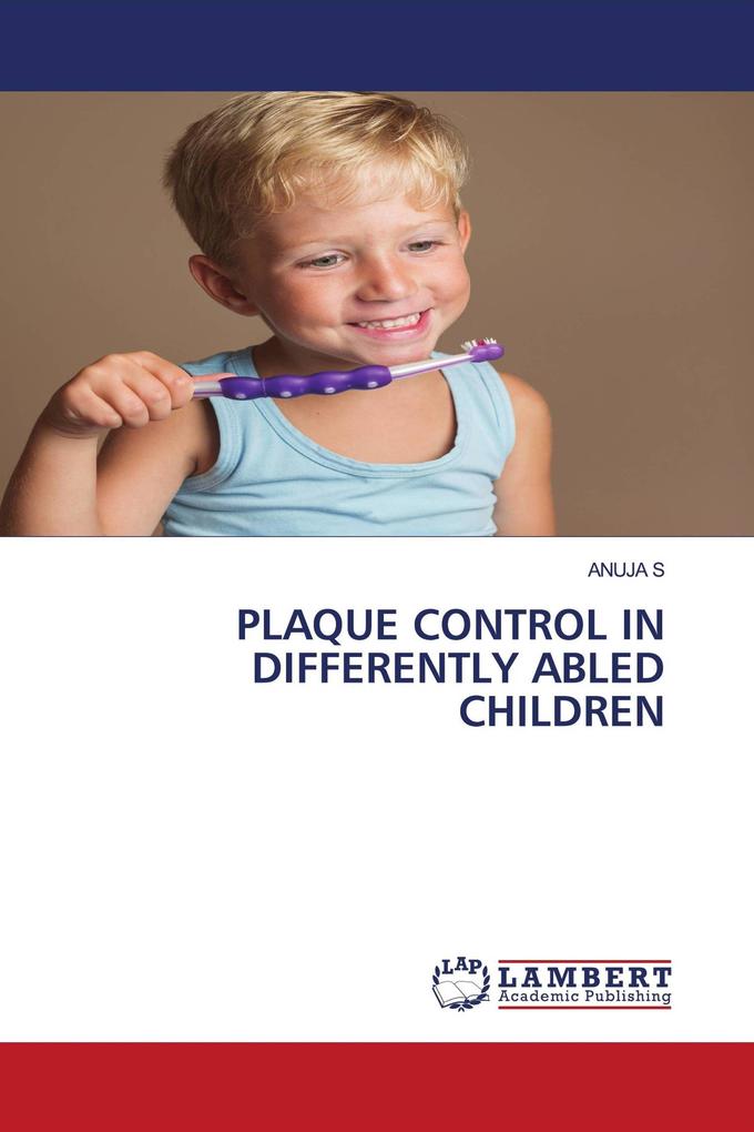 PLAQUE CONTROL IN DIFFERENTLY ABLED CHILDREN