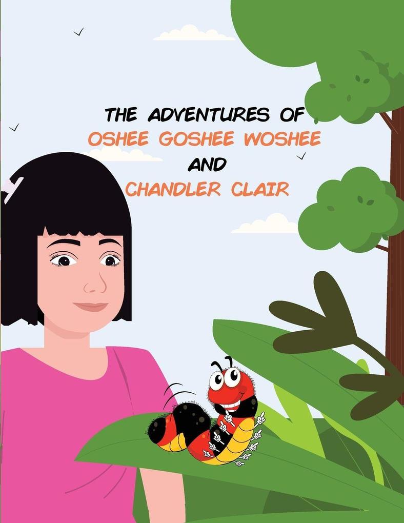 THE ADVENTURES OF OSHEE GOSHEE WOSHEE AND CHANDLER CLAIR