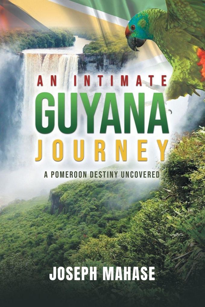 An Intimate Guyana Journey