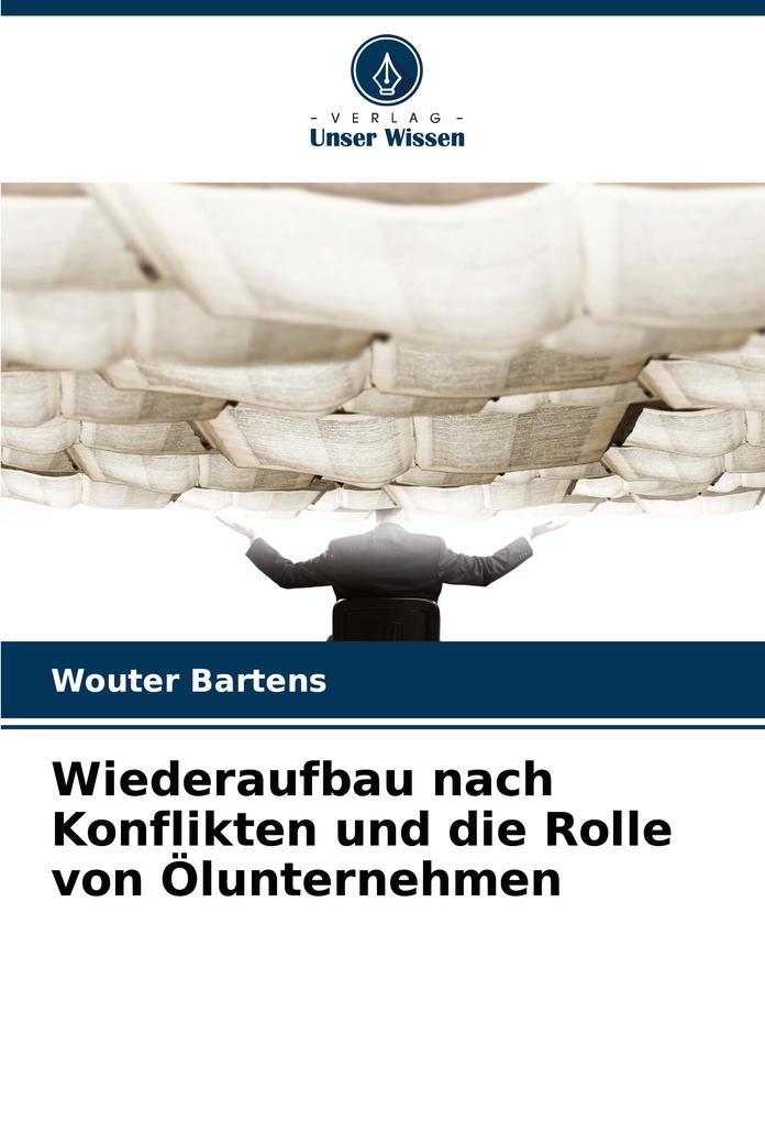 Wiederaufbau nach Konflikten und die Rolle von Ölunternehmen
