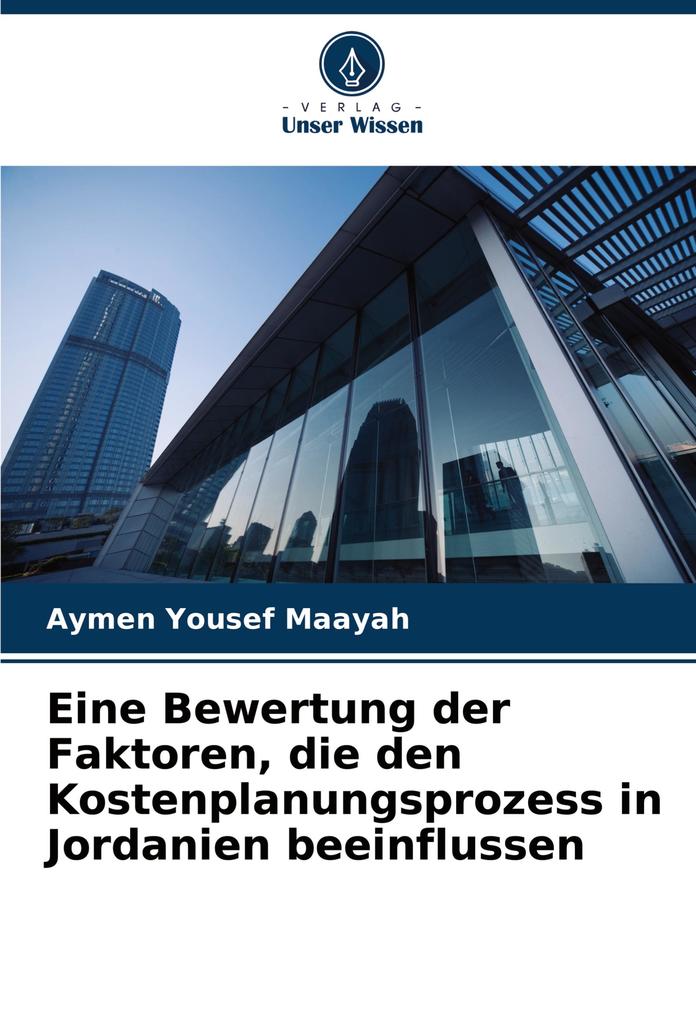Eine Bewertung der Faktoren die den Kostenplanungsprozess in Jordanien beeinflussen