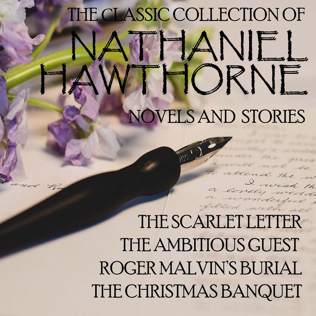 The lassic Collection of Nathaniel Hawthorne. Novels and stories