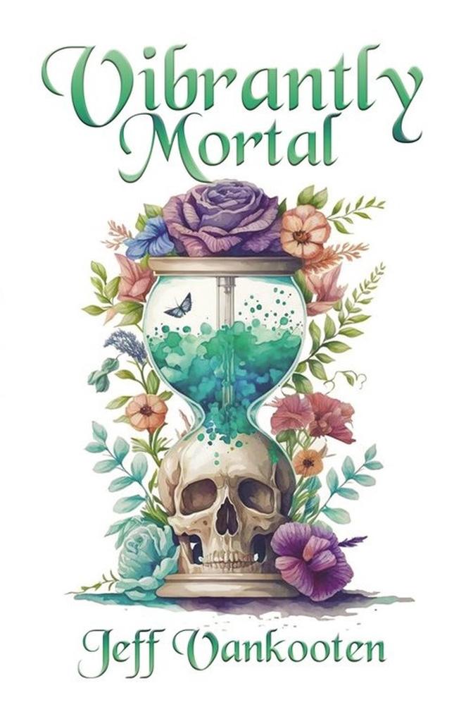 Vibrantly Mortal