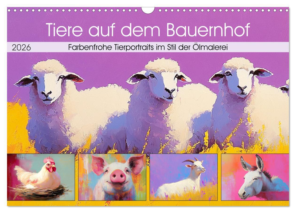 Tiere auf dem Bauernhof. Farbenfrohe Tierportraits im Stil der Ölmalerei (Wandkalender 2026 DIN A3 quer) CALVENDO Monatskalender