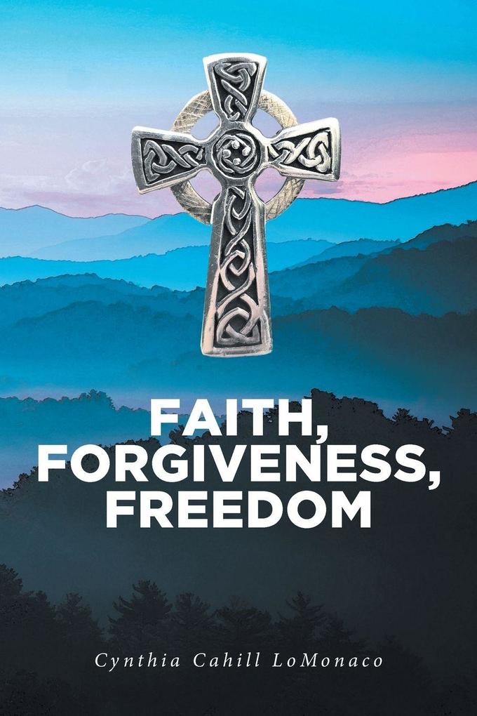 Faith Forgiveness Freedom