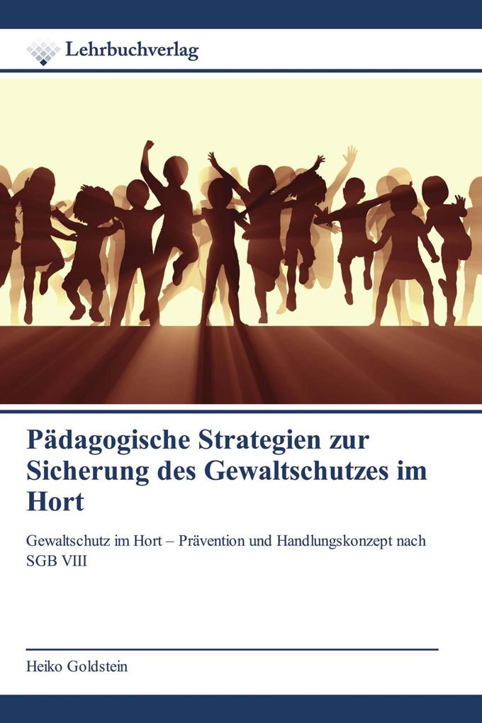 Pädagogische Strategien zur Sicherung des Gewaltschutzes im Hort