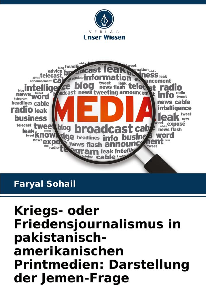Kriegs- oder Friedensjournalismus in pakistanisch-amerikanischen Printmedien: Darstellung der Jemen-Frage