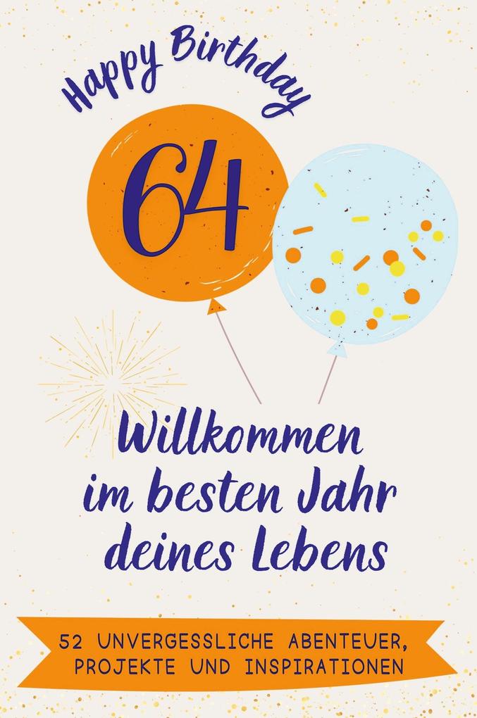 Happy Birthday 64 - Willkommen im besten Jahr deines Lebens