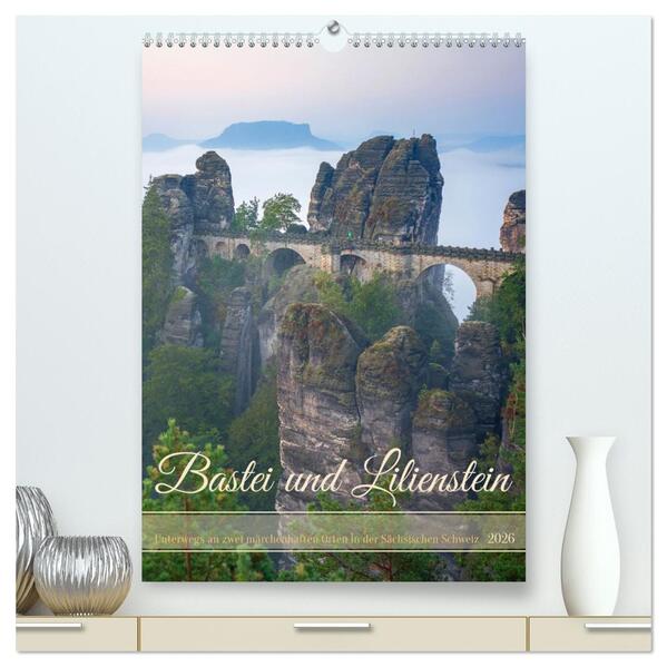 Bastei und Lilienstein - Unterwegs an zwei märchenhaften Orten in der Sächsischen Schweiz (hochwertiger Premium Wandkalender 2026 DIN A2 hoch) Kunstdruck in Hochglanz