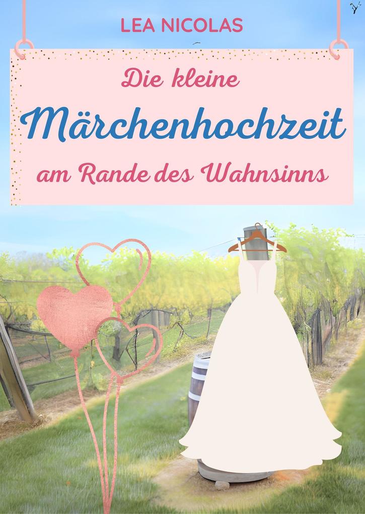Die kleine Märchenhochzeit am Rande des Wahnsinns