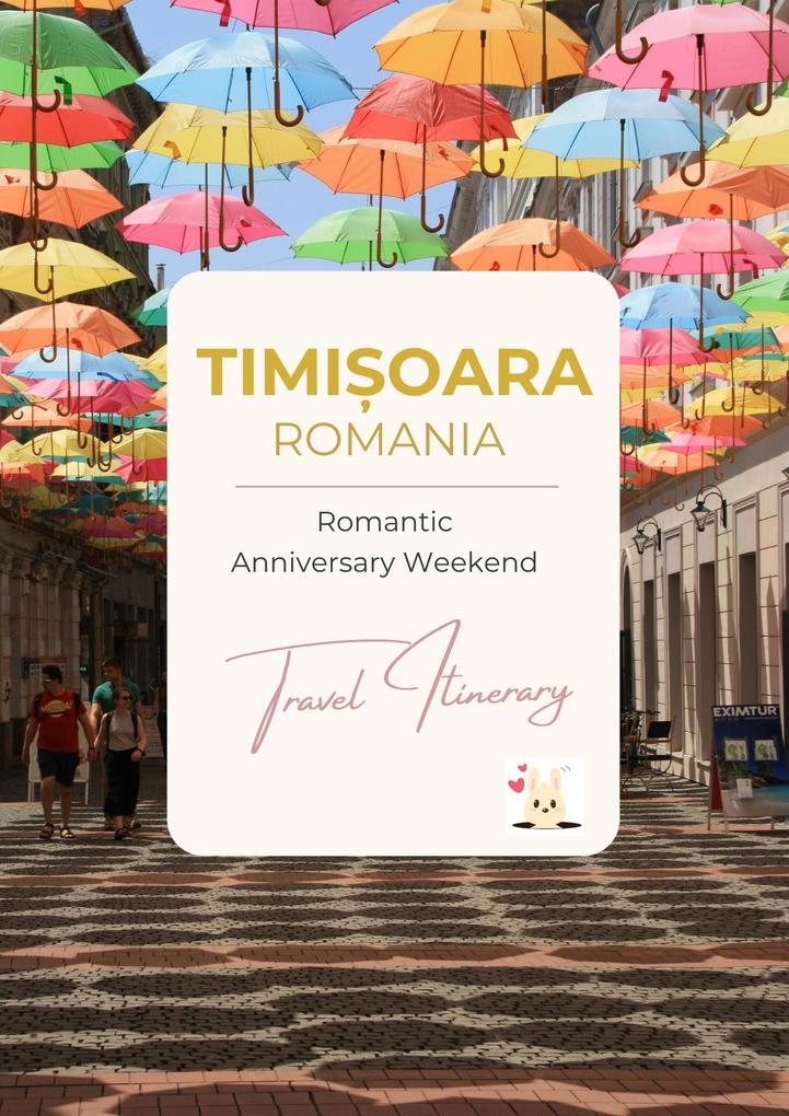 Romantic Anniversary Weekend in Timioara: A 3-Day Couples Itinerary (Romantic Travel Guides #1)