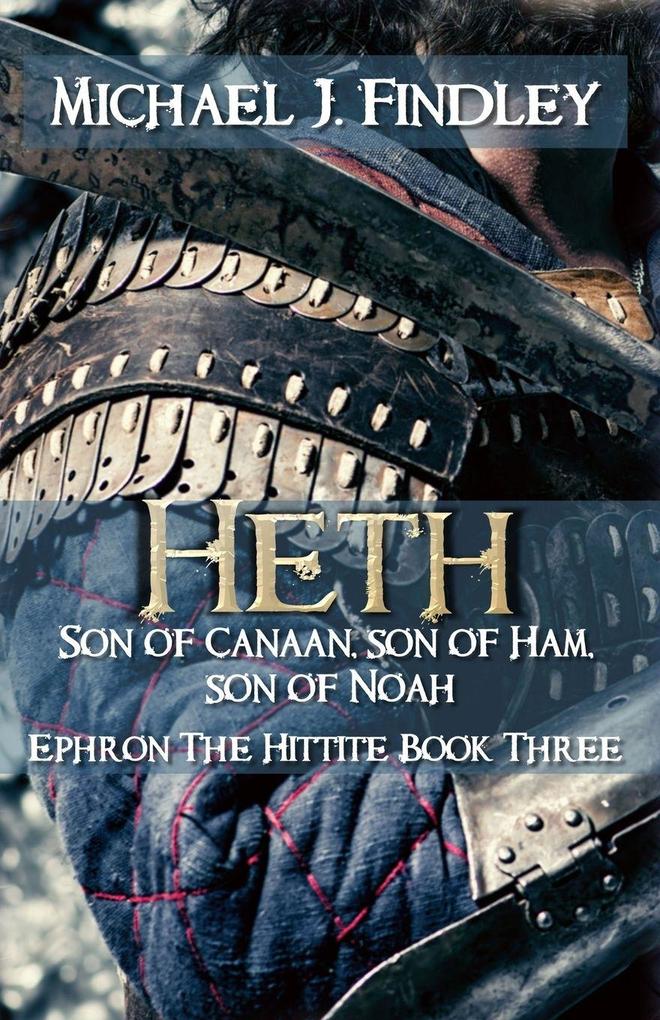 Heth Son of Canaan son of Ham son of Noah