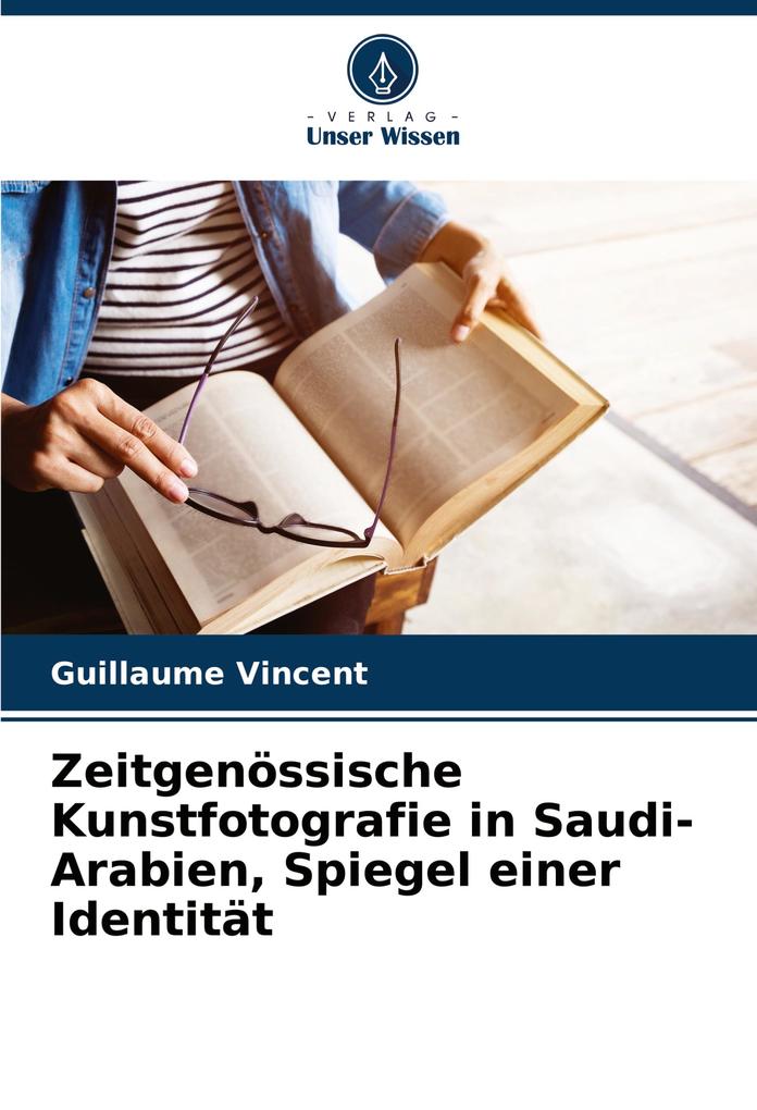 Zeitgenössische Kunstfotografie in Saudi-Arabien Spiegel einer Identität