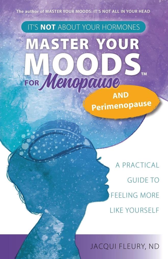 Master Your Moods(TM) for Menopause and Perimenopause