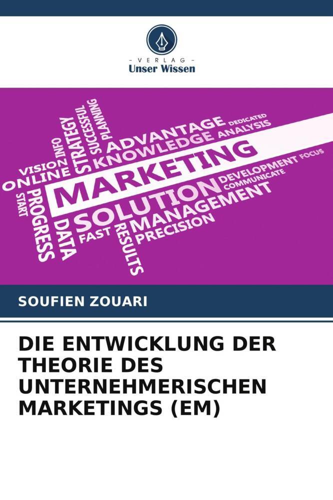 DIE ENTWICKLUNG DER THEORIE DES UNTERNEHMERISCHEN MARKETINGS (EM)