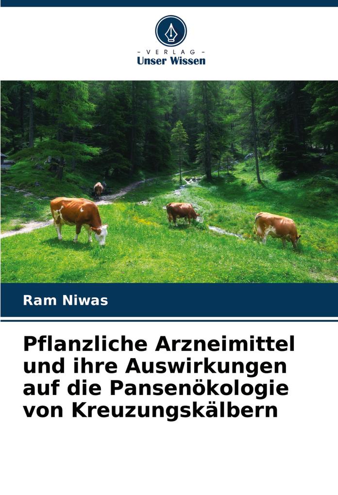 Pflanzliche Arzneimittel und ihre Auswirkungen auf die Pansenökologie von Kreuzungskälbern