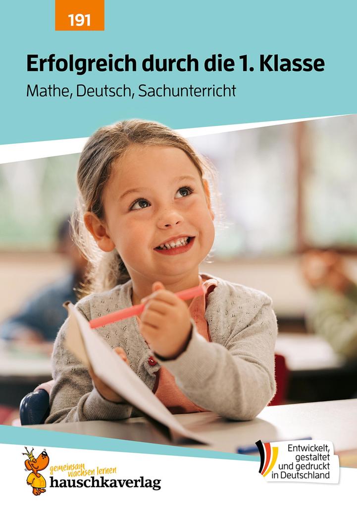 Erfolgreich durch die 1. Klasse - Mathe Deutsch Sachunterricht