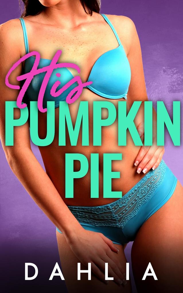 His Pumpkin Pie (Cute Little Creampies #2)