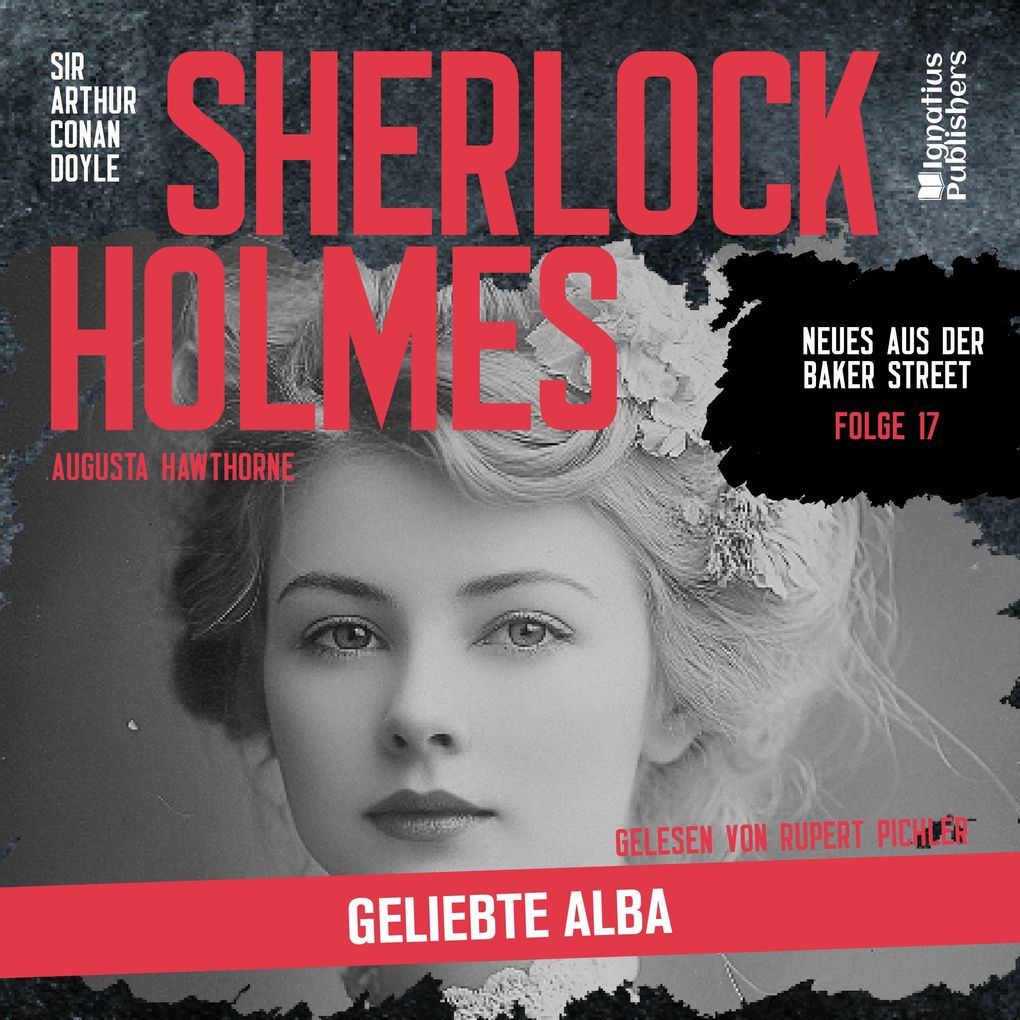 Sherlock Holmes: Geliebte Alba (Neues aus der Baker Street Folge 17)