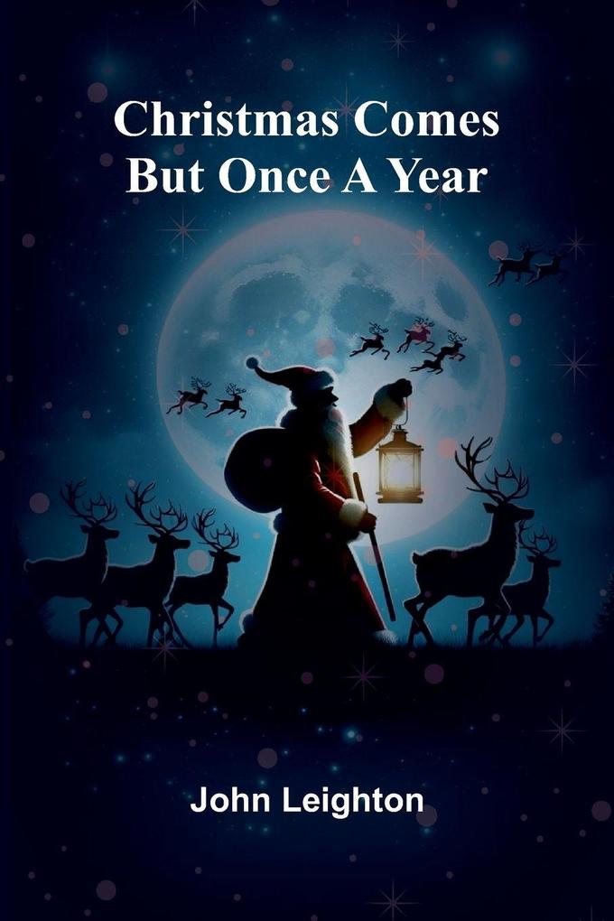 Christmas Comes But Once a Year