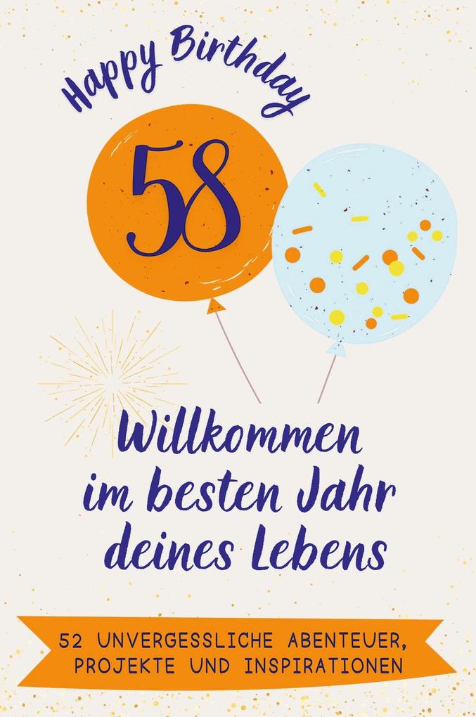 Happy Birthday 58 - Willkommen im besten Jahr deines Lebens
