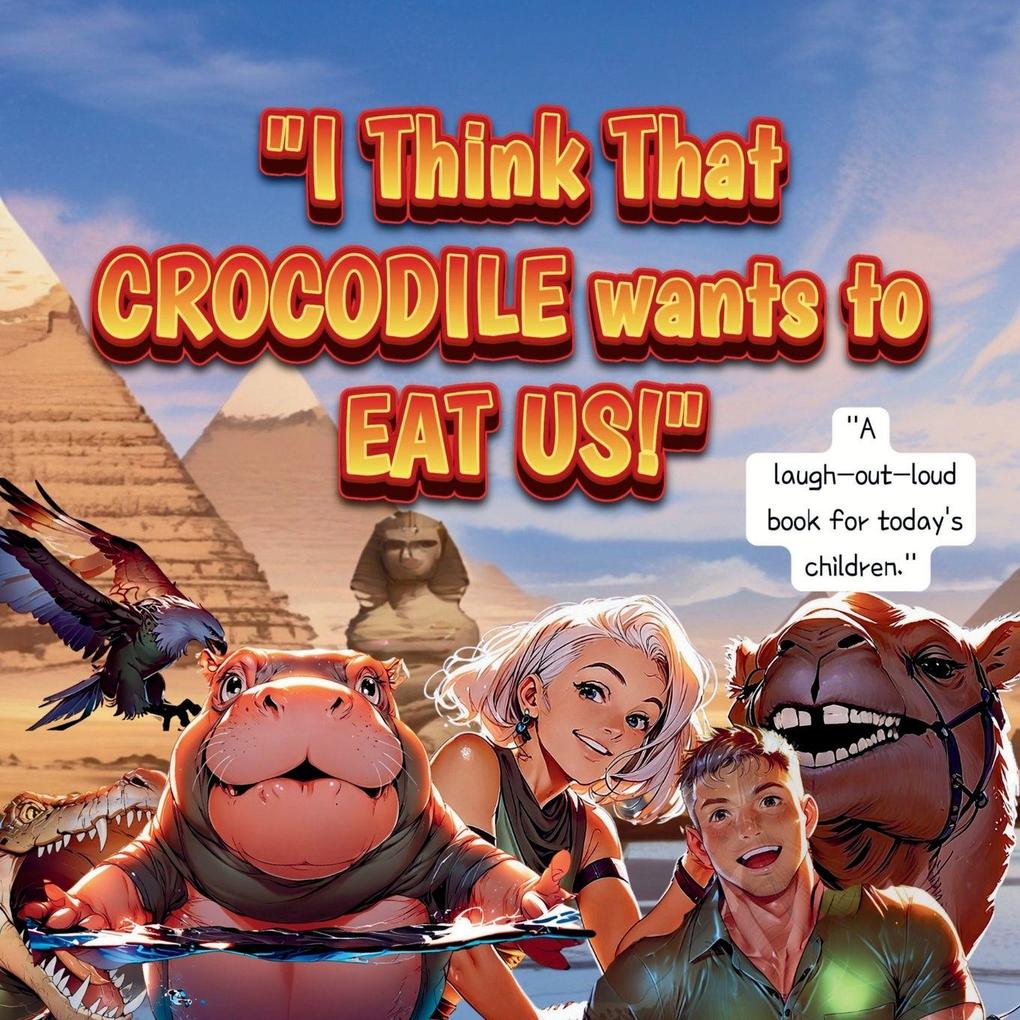 'I Think That CROCODILE wants to EAT US!'