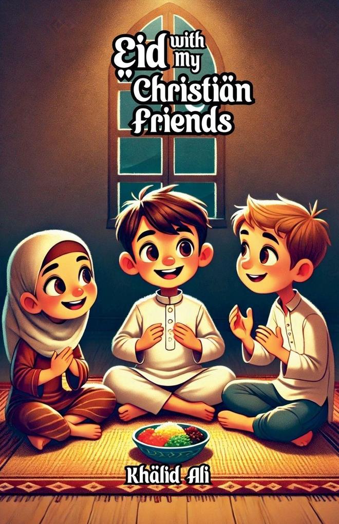 Eid with My Christian Friends