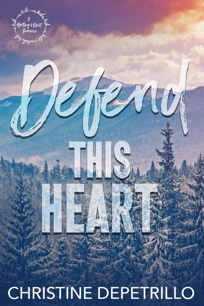 Defend This Heart (A Hartley's Nest Romance #3)