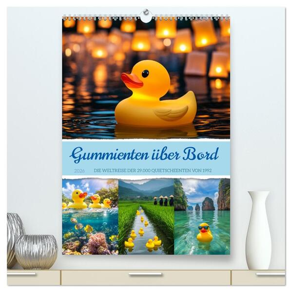 Gummienten über Bord (hochwertiger Premium Wandkalender 2026 DIN A2 hoch) Kunstdruck in Hochglanz