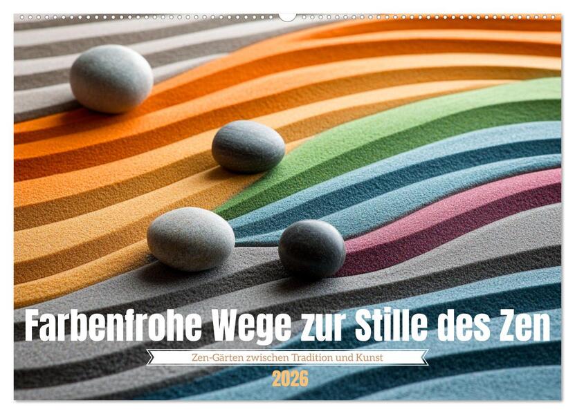 Farbenfrohe Wege zur Stille des Zen (Wandkalender 2026 DIN A2 quer) CALVENDO Monatskalender