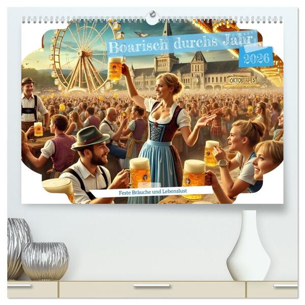 Boarisch durchs Jahr - Feste Bräuche und Lebenslust (hochwertiger Premium Wandkalender 2026 DIN A2 quer) Kunstdruck in Hochglanz