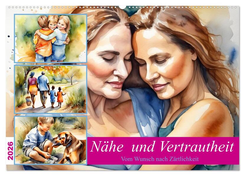 Nähe und Vertrautheit . Vom Wunsch nach Zärtlichkeit (Wandkalender 2026 DIN A2 quer) CALVENDO Monatskalender