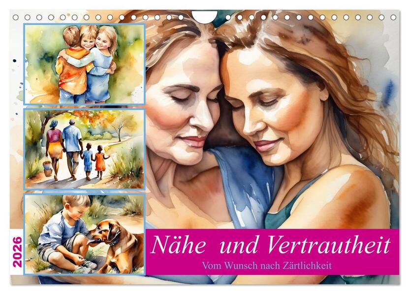 Nähe und Vertrautheit . Vom Wunsch nach Zärtlichkeit (Wandkalender 2026 DIN A4 quer) CALVENDO Monatskalender