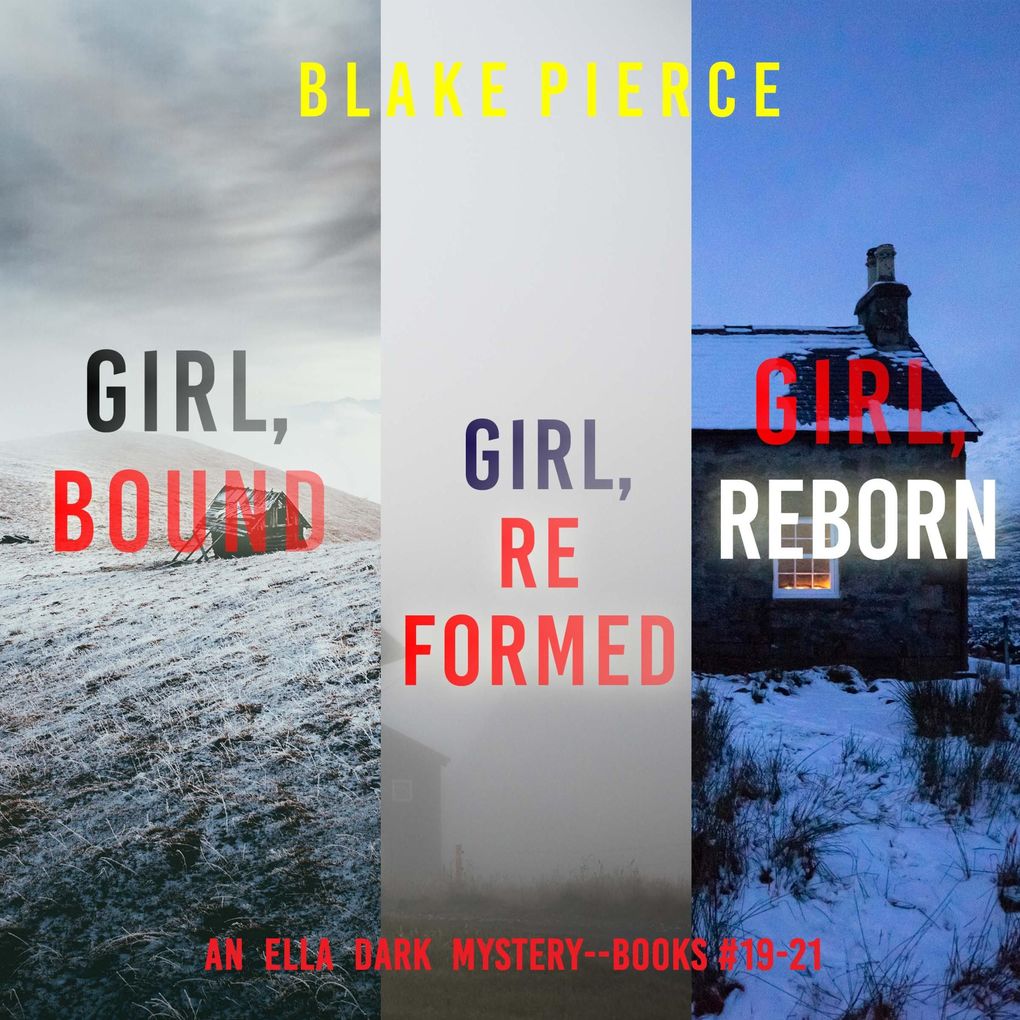 An Ella Dark FBI Suspense Thriller Bundle: Girl Bound (#19) Girl Reformed (#20) and Girl Reborn (#21)