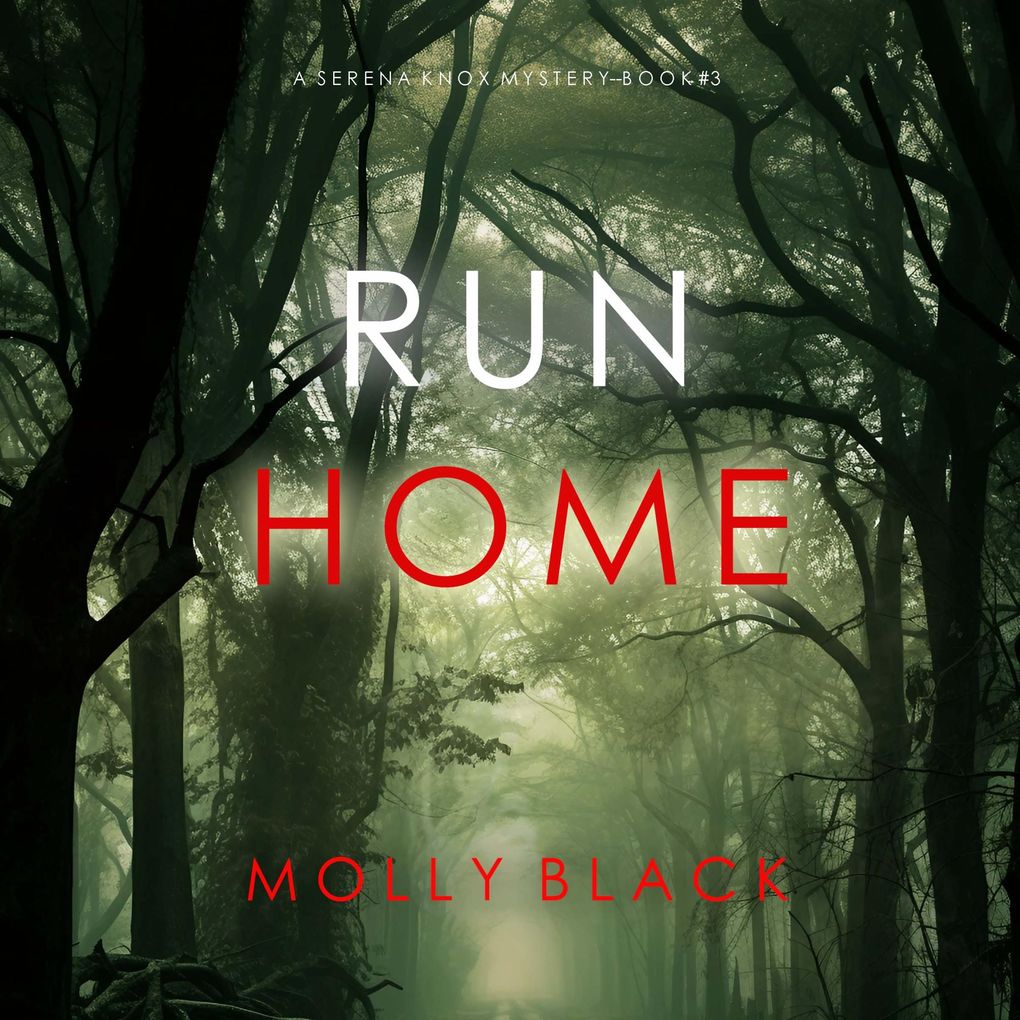 Run Home (A Serena Knox Suspense ThrillerBook Three)