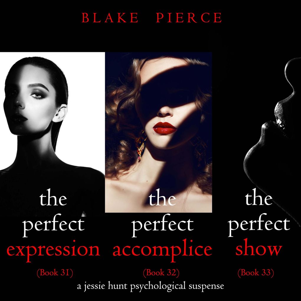 Jessie Hunt Psychological Suspense Bundle: The Perfect Expression (#31) The Perfect Accomplice (#32) and The Perfect Show (#33)