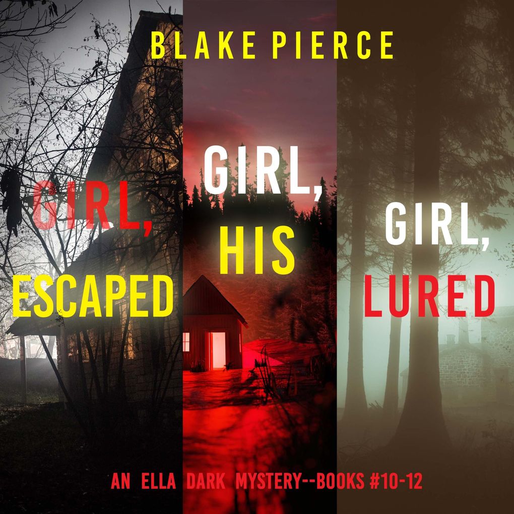 An Ella Dark FBI Suspense Thriller Bundle: Girl Escaped (#10) Girl His (#11) and Girl Lured (#12)