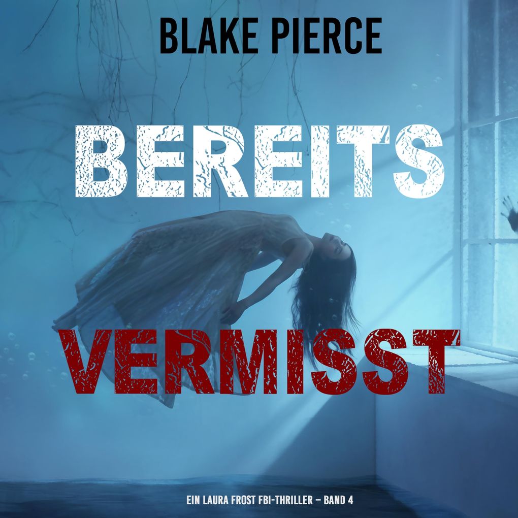 Bereits Vermisst (Ein Laura Frost FBI-Thriller Band 4)