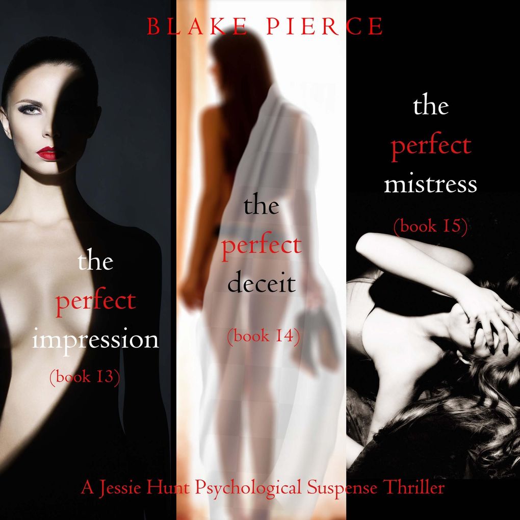 Jessie Hunt Psychological Suspense Bundle: The Perfect Impression (#13) The Perfect Deceit (#14) and The Perfect Mistress (#15)