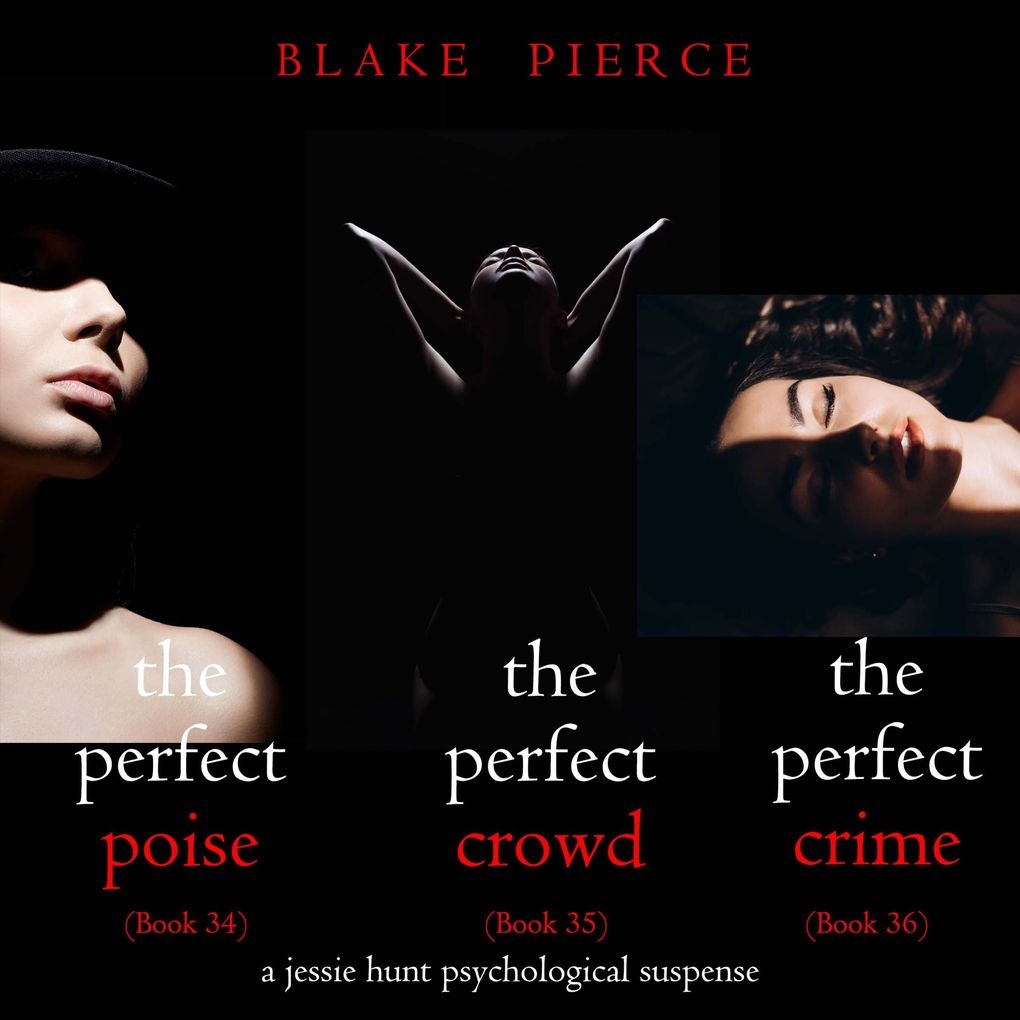 Jessie Hunt Psychological Suspense Bundle: The Perfect Poise (#34) The Perfect Crowd (#35) and The Perfect Crime (#36)