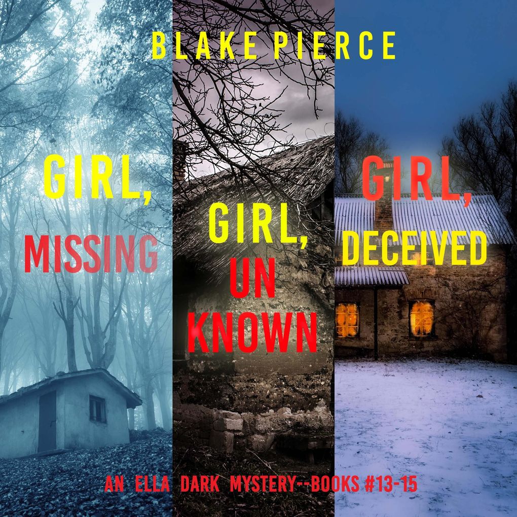 An Ella Dark FBI Suspense Thriller Bundle: Girl Missing (#13) Girl Unknown (#14) and Girl Deceived (#15)