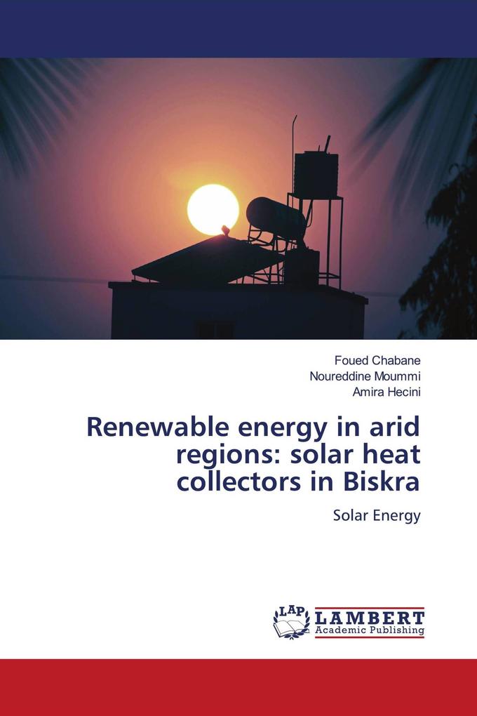 Renewable energy in arid regions: solar heat collectors in Biskra