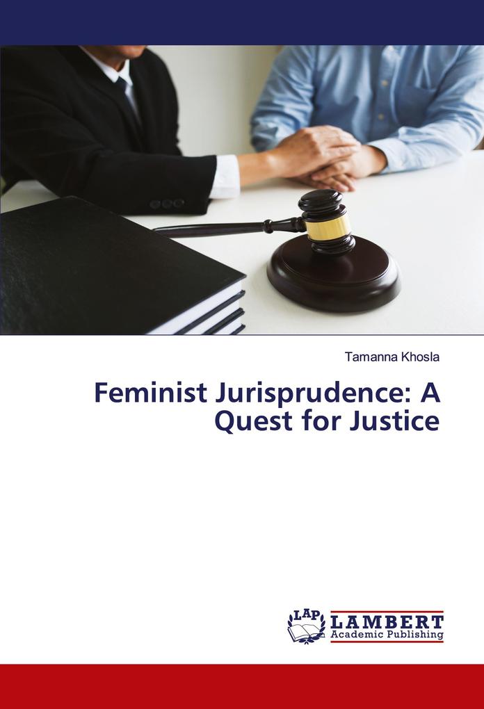 Feminist Jurisprudence: A Quest for Justice