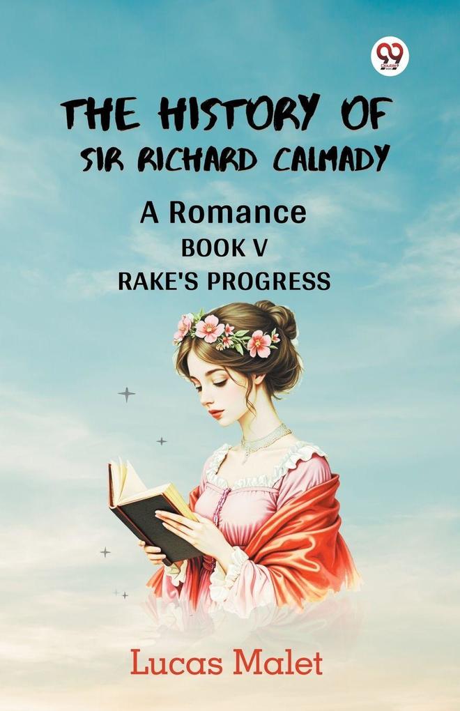 The History Of Sir Richard Calmady A Romance Book V Rake'S Progress